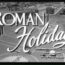 Roman Holiday – Immortal Romantic Comedy